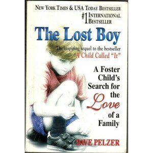 The Lost Boy A Foster Childs Search for the Love of a Family Dave Pelzer